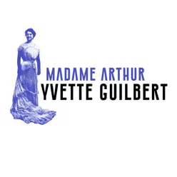 Madame Arthur - Single - Yvette Guilbert