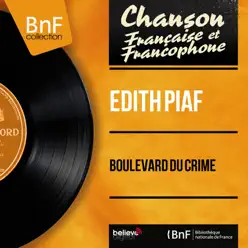 Boulevard du crime (feat. Robert Chauvigny et son orchestre) [Mono Version] - Single - Édith Piaf