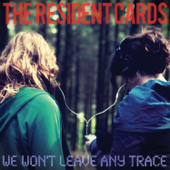 We Won't Leave Any Trace - The Resident Cards