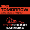 Tomorrow (In the Style of Annie) [Karaoke Instrumental Version] [From the 2014 Original Motion Picture, "Annie"] - ProSound Karaoke Band