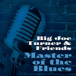 Master of the Blues - Big Joe Turner