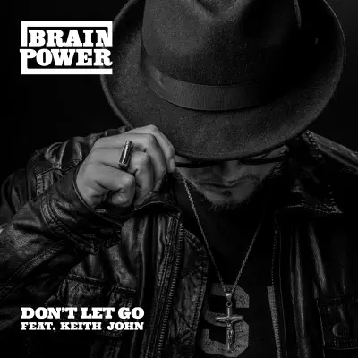 Don't Let Go (feat. Keith John) - Single - Brainpower