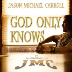 God Only Knows - Single - Jason Michael Carroll