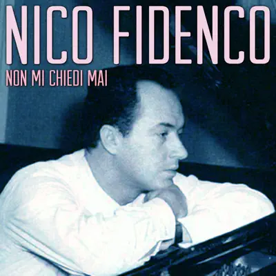 Non mi chiedi mai - Single - Nico Fidenco