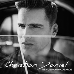 Christian Daniel - Me Vuelvo un Cobarde