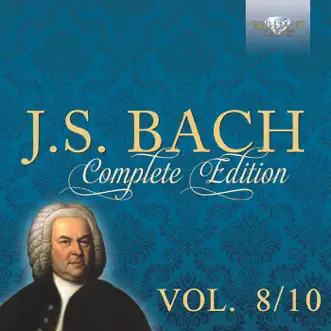 J.S. Bach: Complete Edition, Vol. 8/10 by Various Artists album reviews, ratings, credits