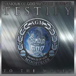 Testify to the World by Armour of God Ministries album reviews, ratings, credits