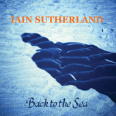 Back to the Sea - Iain Sutherland