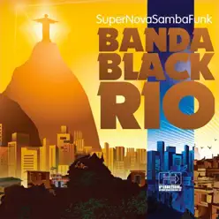 Super Nova Samba Funk (Deluxe Edition) - Banda Black Rio Super Nova Samba Funk (Deluxe Edition) - Banda Black Rio