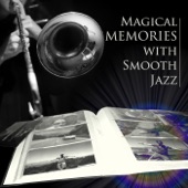 Magical Memories with Smooth Jazz - Chill Out Music, Beautiful Moments with Piano Music, Cocktail Party, Music for Lovers, Dinner Party, Relaxing Music artwork