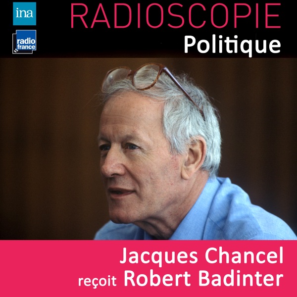 Radioscopie (Politique): Jacques Chancel reçoit Robert Badinter - Robert Badinter & Jacques Chancel