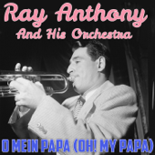 O Mein Papa (Oh! My Papa) - Ray Anthony and His Orchestra