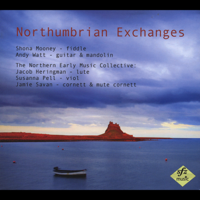 The Northern Early Music Collective, Shona Mooney & Andy Watt - Northumbrian Exchanges artwork