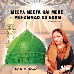 Meetha Meetha Hai Mere Muhammad Ka Naam - Islamic Naats by Sadia Raza album reviews, ratings, credits