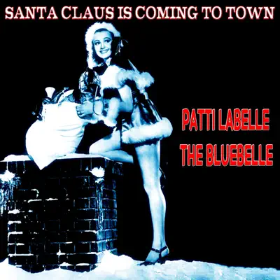 Santa Claus Is Coming to Town (The Christmas Series) [Remastered] - Patti LaBelle