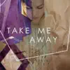 Take Me Away (feat. KAT) [Radio Edit] - Single album lyrics, reviews, download
