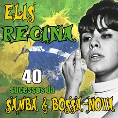 40 Sucessos Da Samba & Bossa-Nova by Elis Regina album reviews, ratings, credits