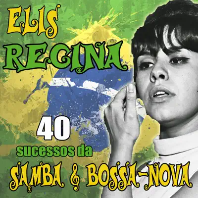 40 Sucessos Da Samba & Bossa-Nova - Elis Regina