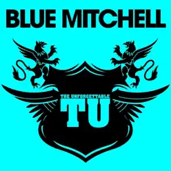 The Unforgettable Blue Mitchell - Blue Mitchell The Unforgettable Blue Mitchell - Blue Mitchell