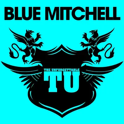 The Unforgettable Blue Mitchell - Blue Mitchell