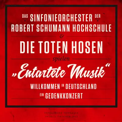"Entartete Musik" Willkommen in Deutschland - ein Gedenkkonzert (Deluxe Version) - Die Toten Hosen
