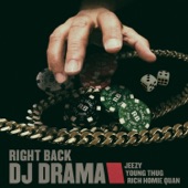 DJ Drama - Right Back (feat. Jeezy, Young Thug & Rich Homie Quan)
