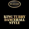 King Tubby Dancehall Style Playlist
