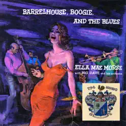 Barrelhouse, Boogie and the Blues - Ella Mae Morse Barrelhouse, Boogie and the Blues - Ella Mae Morse