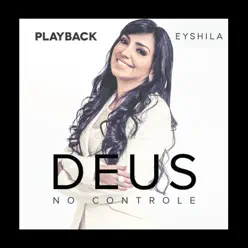 Deus No Controle (Playback) - Eyshila