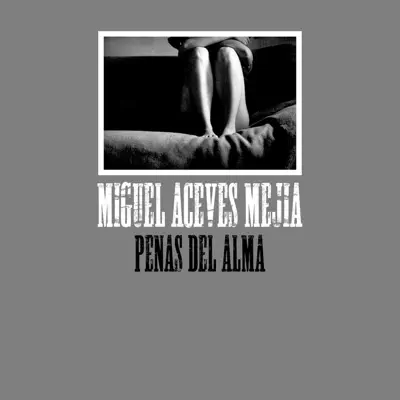 Penas del Alma - Single - Miguel Aceves Mejía