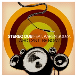 Stereo Dub - Who Can It Be Now? (feat. Karen Souza)