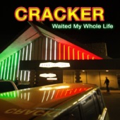 Cracker - Waited My Whole Life