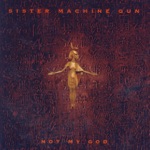 Sister Machine Gun - Not My God [Killjoy Radio Edit]