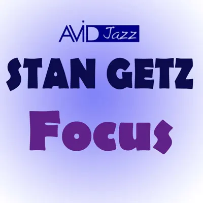Focus (Remastered) - Stan Getz