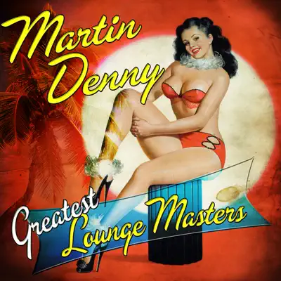 Greatest Lounge Masters - Martin Denny