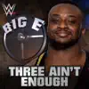 Stream & download WWE: Three Ain't Enough (Big E) - Single