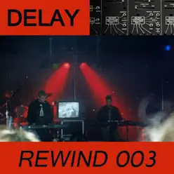 Rewind 003 - Delay Rewind 003 - Delay