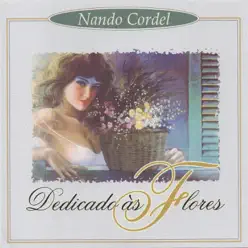 Dedicado às Flores - Nando Cordel Dedicado às Flores - Nando Cordel