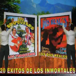 20 Éxitos de los Inmortales - Los Troqueros 20 Éxitos de los Inmortales - Los Troqueros