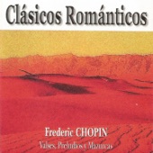 Clásicos Románticos - Frédéric Chopin - Valses, Preludios y Mazurcas artwork
