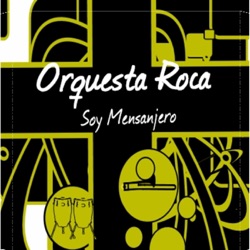 Orquesta Roca - Soy Mensajero