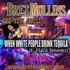 When White People Drink Tequila (feat. Flaco Jimenez) - Single