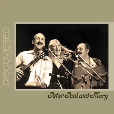 Discovered: Live In Concert - Peter Paul and Mary