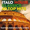 Italo House Classics 40 Top Hits (Vocal House, Underground, Funky and Techno), 2014
