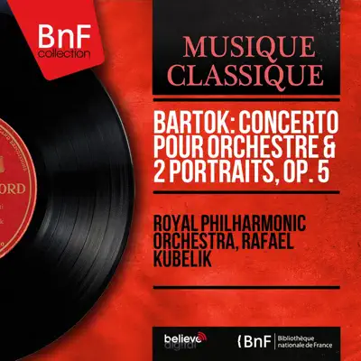 Bartók: Concerto pour orchestre & 2 Portraits, Op. 5 (Mono Version) - Royal Philharmonic Orchestra