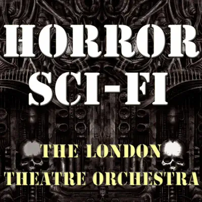 Horror Sci-Fi - London Theatre Orchestra Horror Sci-Fi - London Theatre Orchestra