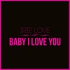 Baby I Love You - Single