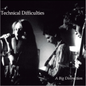 A Big Distraction - Technical Difficulties