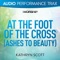 At the Foot of the Cross (Ashes to Beauty) [Low Key Without Background Vocals] artwork