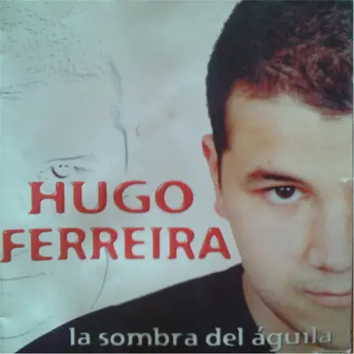 La Sombra del Águila - Hugo Ferreira